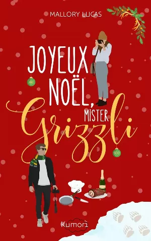Mallory Lucas - Joyeux Noël Mister Grizzli: Une romance de Noël